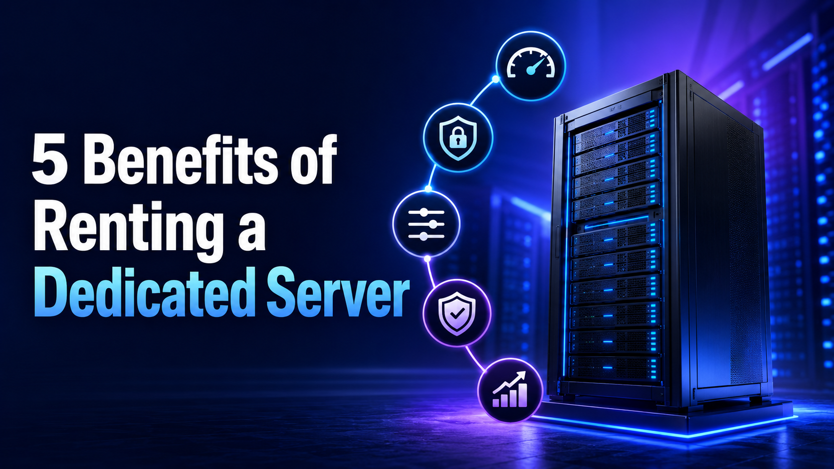 5 Benefits of Renting a Dedicated Server
